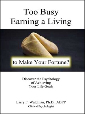 cover image of Too Busy Earning a Living to Make Your Fortune?